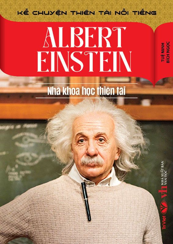 Kể Chuyện Thiên Tài Nổi Tiếng - Albert Einstein - Nhà Khoa Học Thiên Tài