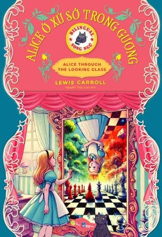 Alice Ở Xứ Sở Trong Gương (Song ngữ Việt-Anh)