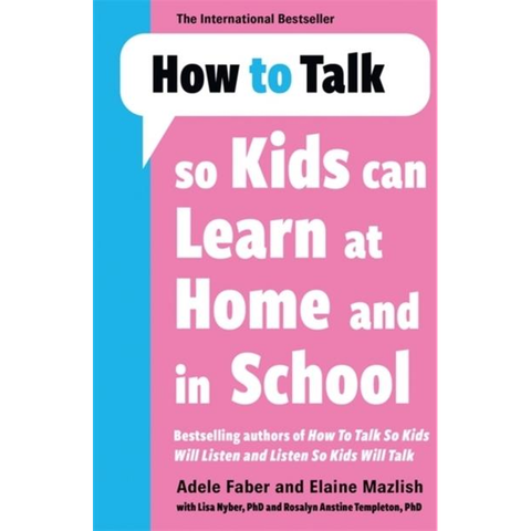 How to Talk So Kids Can Learn at Home and in School