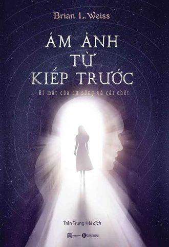 Ám Ảnh Từ Kiếp Trước - Bí Mật Của Sự Sống Và Cái Chết (Tái bản năm 2024)