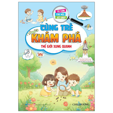 10 Vạn Câu Hỏi Vì Sao-Cùng Trẻ Khám Phá-Thế Giới Xung Quanh