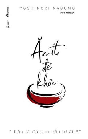 Ăn Ít Để Khỏe - 1 Bữa Là Đủ Sao Cần Phải 3? (Tái bản năm 2024)
