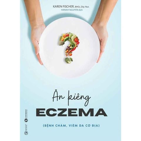 Ăn Kiêng Eczema: Bệnh Chàm, Viêm Da Cơ Địa