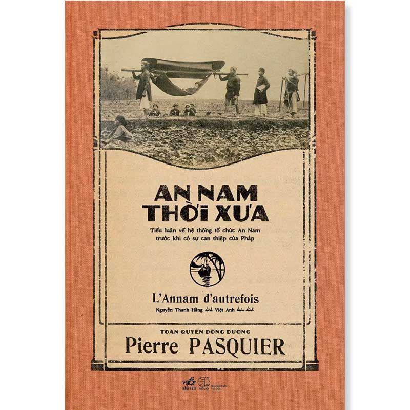 An Nam Thời Xưa - Tiểu Luận Về Hệ Thống Tổ Chức An Nam Trước Khi Có Sự Can Thiệp Của Pháp