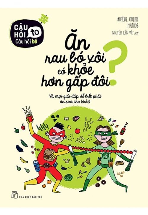 Câu Hỏi To Câu Hỏi Bé - Ăn Rau Bó Xôi Có Khỏe Hơn Gấp Đôi?