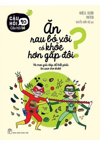 Câu Hỏi To Câu Hỏi Bé - Ăn Rau Bó Xôi Có Khỏe Hơn Gấp Đôi?