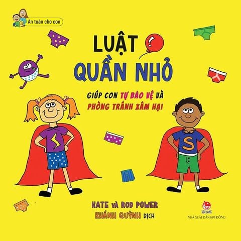 An Toàn Cho Con - Luật Quần Nhỏ - Giúp Con Tự Bảo Vệ Và Phòng Tránh Xâm Hại