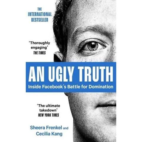 An Ugly Truth: Inside Facebook's Battle For Domination