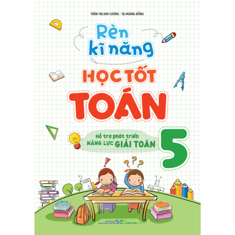Rèn Kỹ Năng Học Tốt Toán 5-Hỗ Trợ Phát Triển Năng Lực Giải Toán