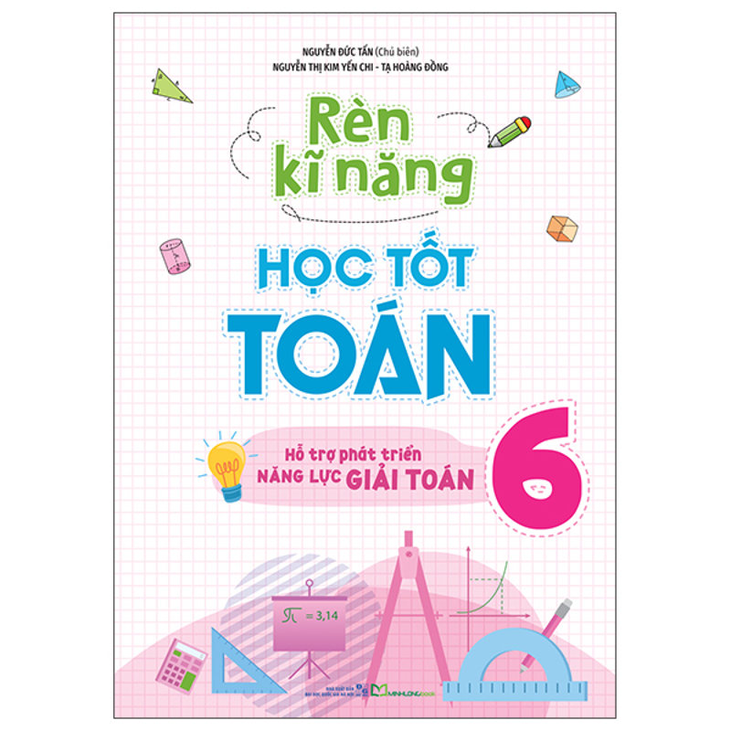 Rèn Kỹ Năng Học Tốt Toán 6 - Hỗ Trợ Phát Triển Năng Lực Giải Toán