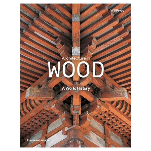 Architecture In Wood: A World History