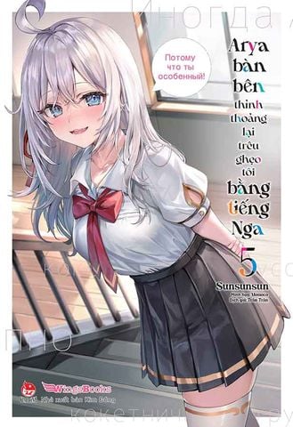 Arya Bàn Bên Thỉnh Thoảng Lại Trêu Ghẹo Tôi Bằng Tiếng Nga - Tập 5