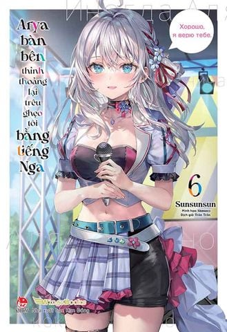 Arya Bàn Bên Thỉnh Thoảng Lại Trêu Ghẹo Tôi Bằng Tiếng Nga - Tập 6