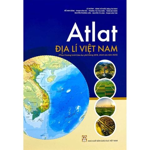 Atlat Địa Lí Việt Nam (Theo Chương Trình Giáo Dục Phổ Thông 2018, Chỉnh Sửa Năm 2025)