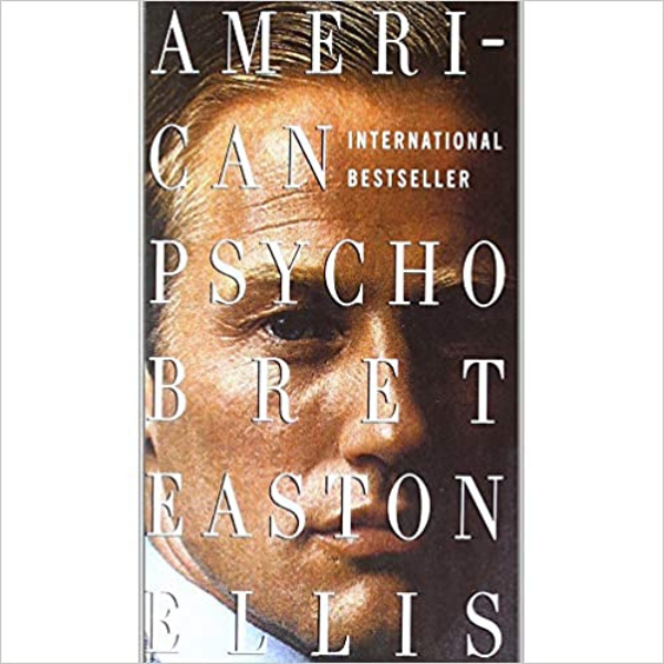 American Psycho by Bret Easton Ellis