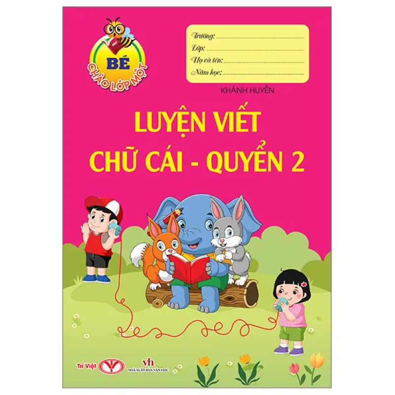 (KSD-978604496155) Bé Chào Lớp Một - Luyện Viết Chữ Cái Quyển 2