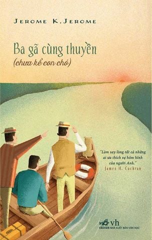 Ba Gã Cùng Thuyền (Chưa Kể Con Chó) (Tái bản năm 2023)