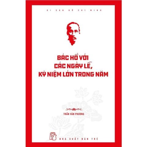 Bác Hồ Với Các Ngày Lễ, Kỷ Niệm Lớn Trong Năm