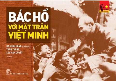 Bác Hồ Với Mặt Trận Việt Minh (Tái bản năm 2021)