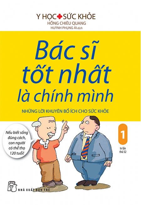 Bác Sĩ Tốt Nhất Là Chính Mình - Tập 1: Những Lời Khuyên Bổ Ích Cho Sức Khỏe (Tái bản năm 2019)