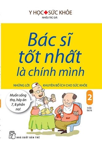Bác Sĩ Tốt Nhất Là Chính Mình - Tập 2: Những Lời Khuyên Bổ Ích Cho Sức Khỏe (Tái bản năm 2019)