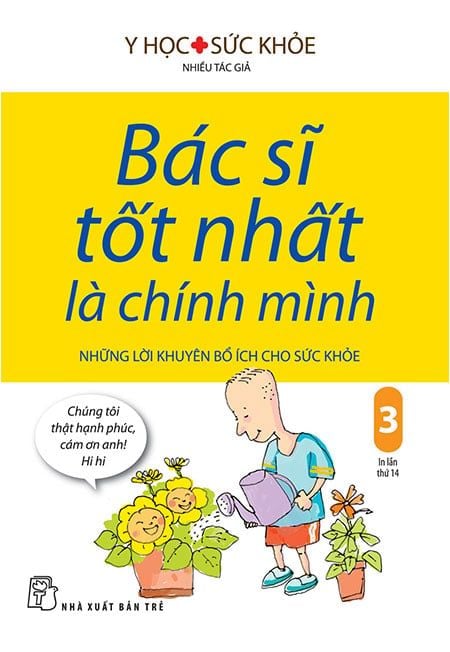 Bác Sĩ Tốt Nhất Là Chính Mình - Tập 3: Những Lời Khuyên Bổ Ích Cho Sức Khỏe (Tái bản năm 2019)