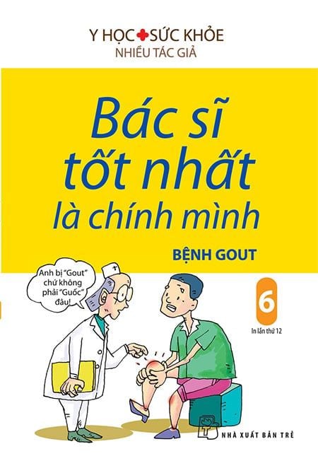 Bác Sĩ Tốt Nhất Là Chính Mình - Tập 6: Bệnh Gout (Tái bản năm 2019)