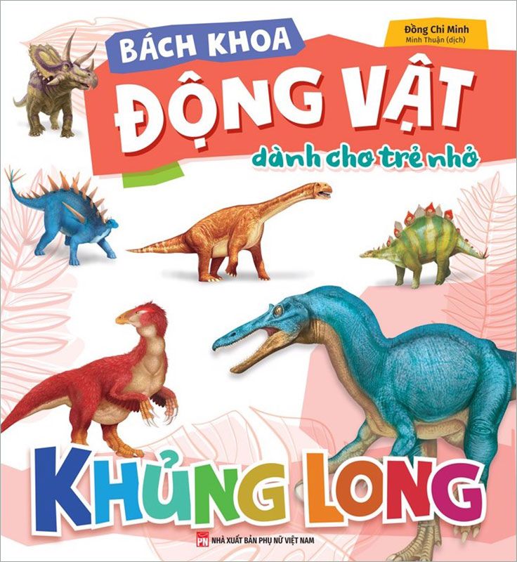 Bách Khoa Động Vật Dành Cho Trẻ Nhỏ - Khủng Long