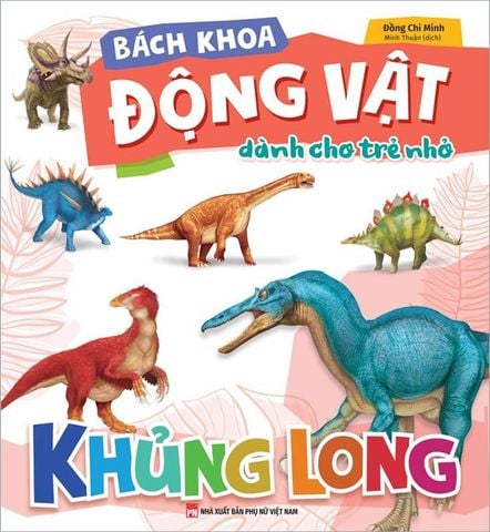 Bách Khoa Động Vật Dành Cho Trẻ Nhỏ - Khủng Long
