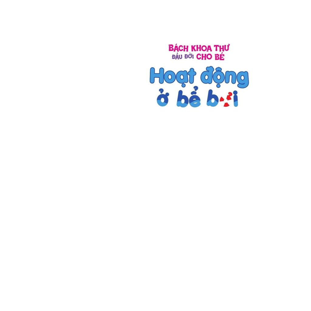 Bách Khoa Thư Đầu Đời Cho Bé - Hoạt Động Ở Bể Bơi
