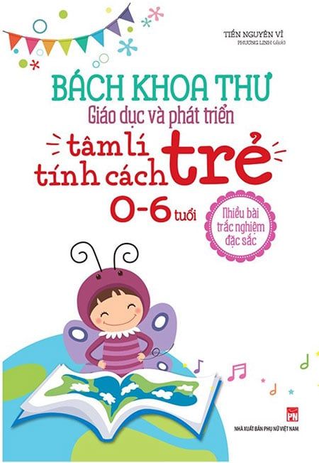 Bách Khoa Thư Giáo Dục Và Phát Triển Tâm Lý & Tính Cách Trẻ 0-6 Tuổi