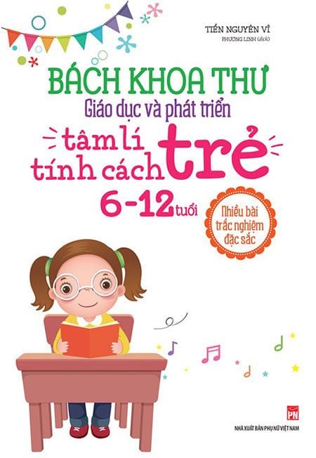 Bách Khoa Thư Giáo Dục Và Phát Triển Tâm Lý & Tính Cách Trẻ 6-12 Tuổi