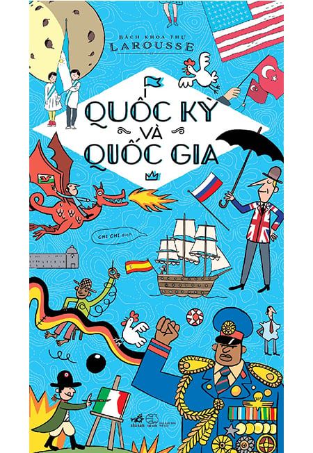 Bách Khoa Thư Larousse - Quốc Kỳ Và Quốc Gia (Tái bản năm 2020)