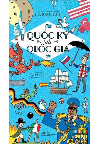 Bách Khoa Thư Larousse - Quốc Kỳ Và Quốc Gia (Tái bản năm 2020)