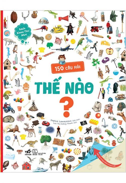 Bách Khoa Thư Mini - 150 Câu Hỏi Thế Nào?