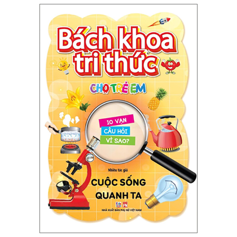 Bách Khoa Tri Thức Cho Trẻ Em - Cuộc Sống Quanh Ta
