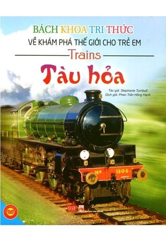 Bách Khoa Tri Thức Về Khám Phá Thế Giới Cho Trẻ Em - Tàu Hỏa