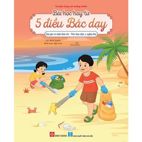 Bài Học Hay Từ 5 Điều Bác Dạy - Giữ Gìn Vệ Sinh Thật Tốt - Việc Làm Nhỏ, Ý Nghĩa Lớn