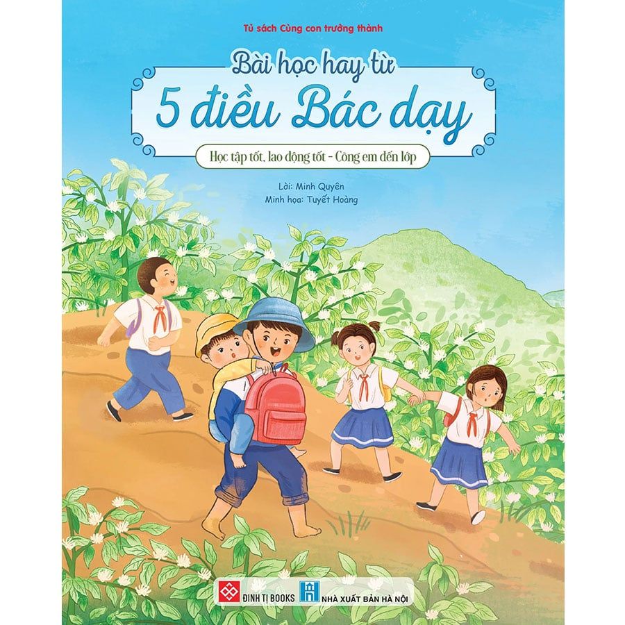 Bài Học Hay Từ 5 Điều Bác Dạy - Học Tập Tốt, Lao Động Tốt - Cõng Em Đến Lớp
