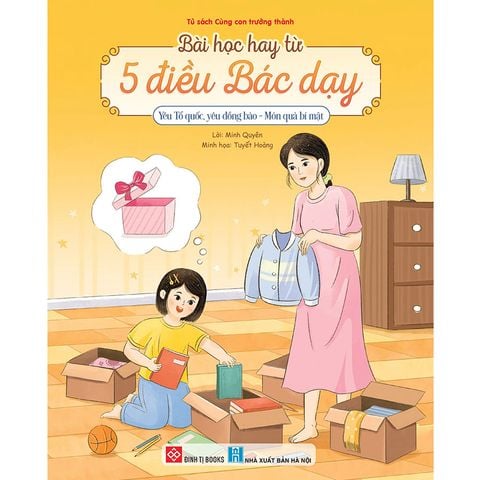 Bài Học Hay Từ 5 Điều Bác Dạy - Yêu Tổ Quốc, Yêu Đồng Bào - Món Quà Bí Mật