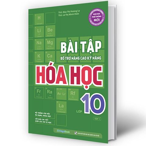 Bài Tập Bổ Trợ Nâng Cao Kỹ Năng Hóa Học Lớp 10 - Tập 1