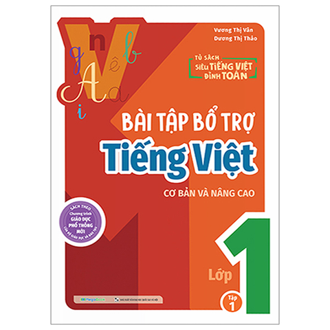 Bài Tập Bổ Trợ Tiếng Việt Cơ Bản Và Nâng Cao Lớp 1 - Tập 1