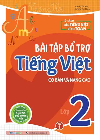 Bài Tập Bổ Trợ Tiếng Việt Cơ Bản Và Nâng Cao Lớp 2 - Tập 1