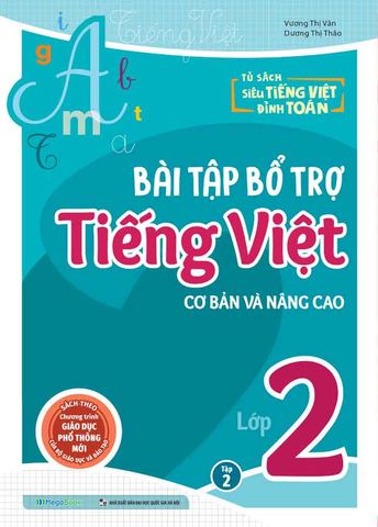 Bài Tập Bổ Trợ Tiếng Việt Cơ Bản Và Nâng Cao Lớp 2 - Tập 2