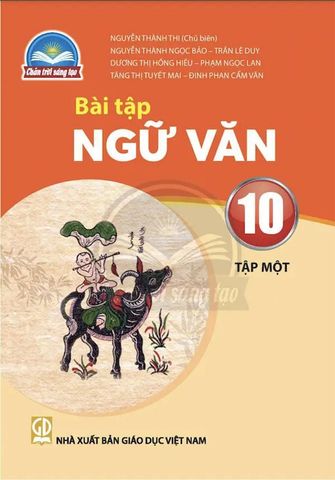 Sách Giáo Khoa Bài Tập Ngữ Văn Lớp 10 Tập 1 - Bộ Chân Trời Sáng Tạo