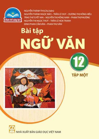 Sách Giáo Khoa Bài Tập Ngữ Văn Lớp 12 Tập 1 - Bộ Chân Trời Sáng Tạo