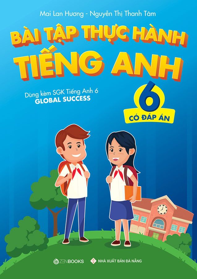Bài Tập Thực Hành Tiếng Anh Lớp 6 (Có đáp án) (Dùng kèm SGK Tiếng Anh 6 Global Success)