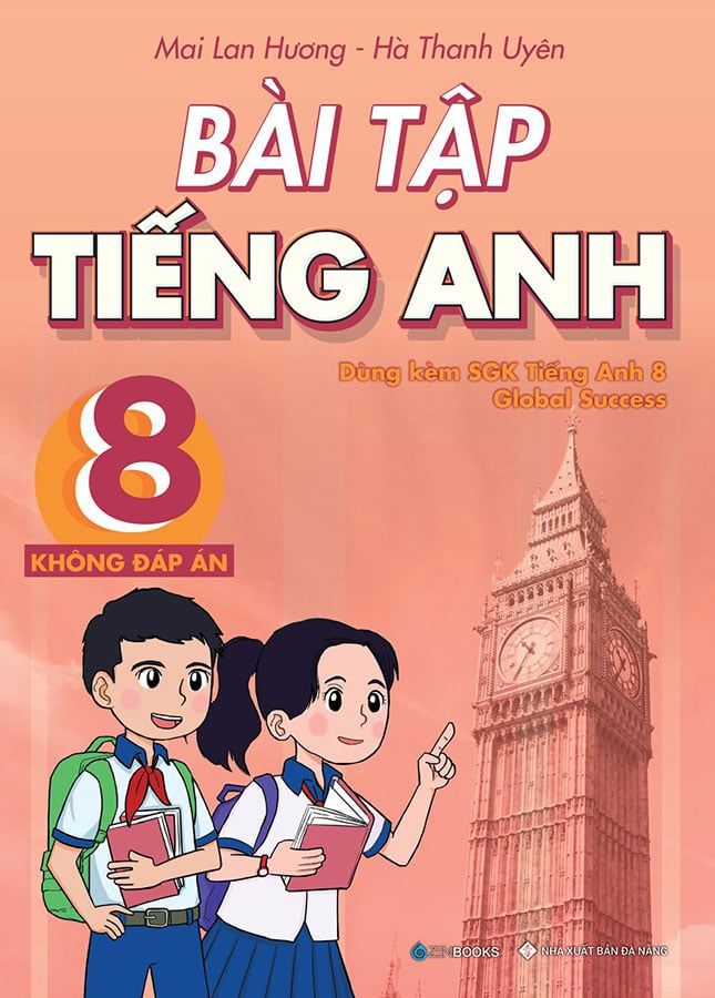 Bài Tập Tiếng Anh Lớp 8 - Không Đáp Án (Dùng kèm SGK Tiếng Anh 8 Global Success)