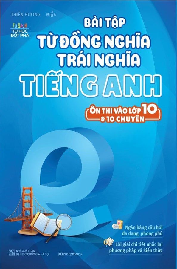 Bài Tập Từ Đồng Nghĩa, Trái Nghĩa Tiếng Anh Ôn Thi Vào Lớp 10 Và 10 Chuyên