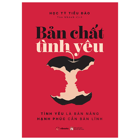 Bản Chất Tình Yêu: Tình Yêu Là Bản Năng - Hạnh Phúc Cần Bản Lĩnh